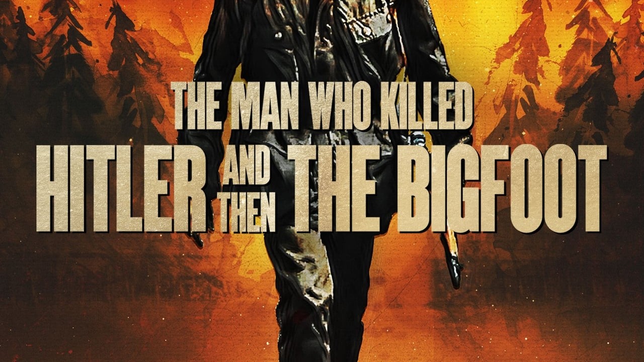 The Man Who Killed Hitler and Then the Bigfoot